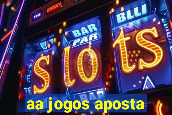 aa jogos aposta